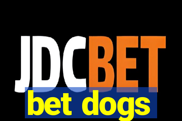 bet dogs