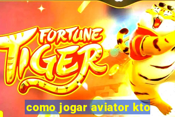 como jogar aviator kto