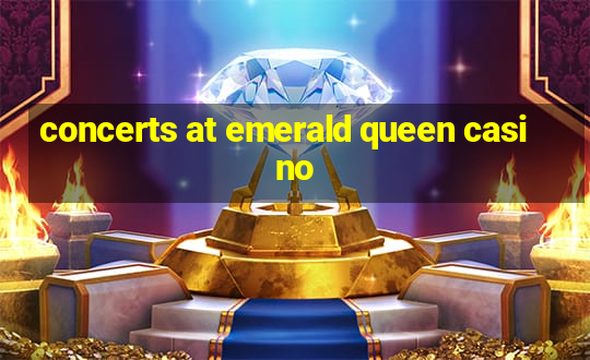 concerts at emerald queen casino