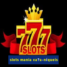 slots mania ca?a-níqueis