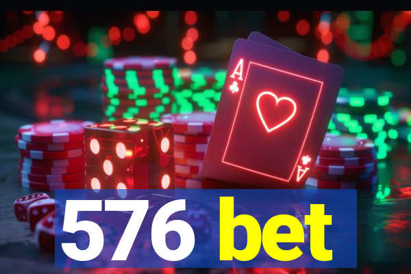 576 bet