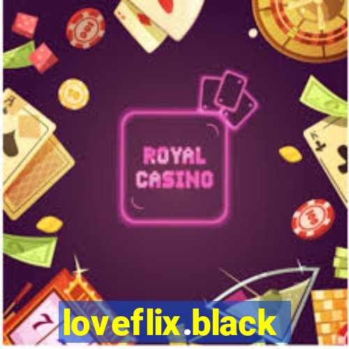 loveflix.black