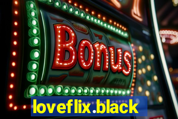 loveflix.black