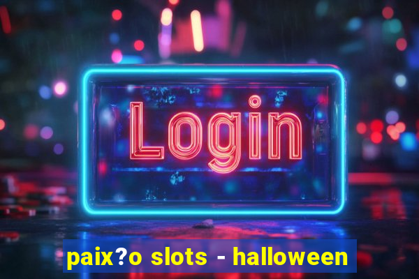 paix?o slots - halloween