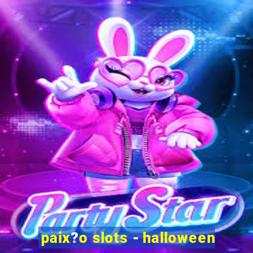 paix?o slots - halloween