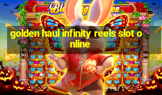 golden haul infinity reels slot online