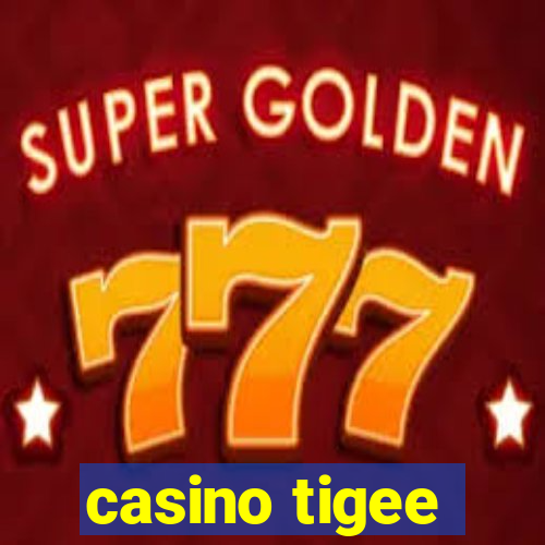 casino tigee