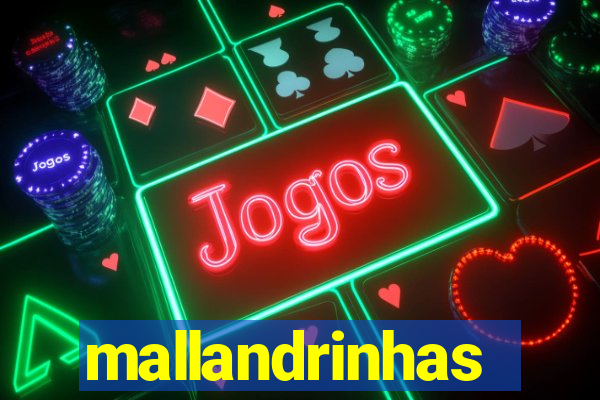 mallandrinhas