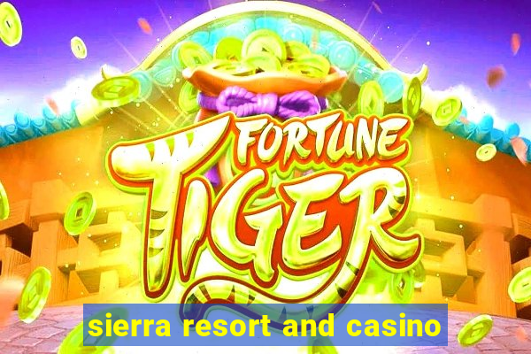 sierra resort and casino