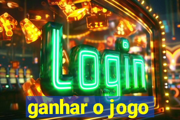 ganhar o jogo