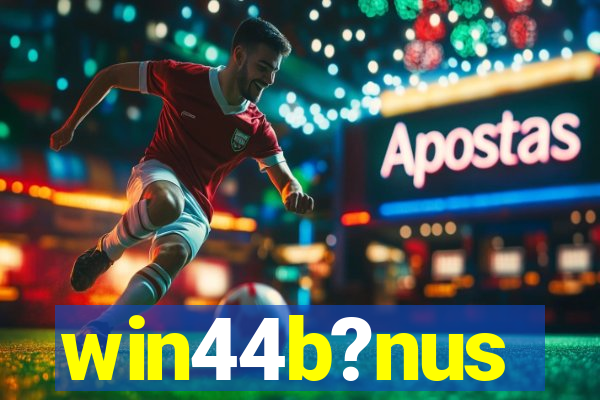 win44b?nus