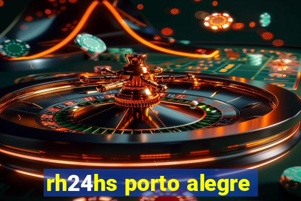 rh24hs porto alegre