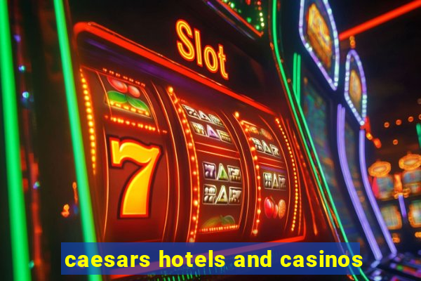 caesars hotels and casinos