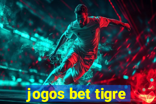 jogos bet tigre