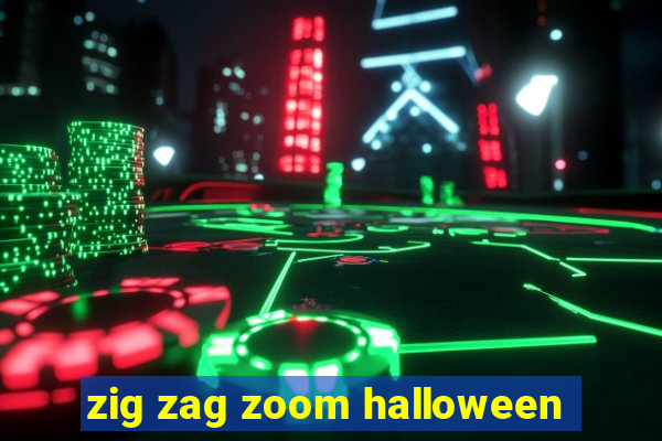 zig zag zoom halloween