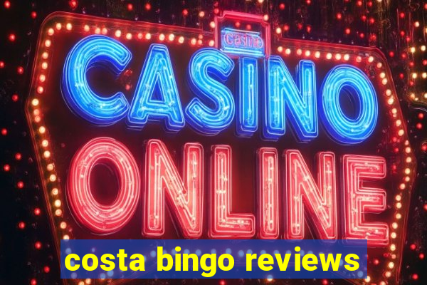 costa bingo reviews