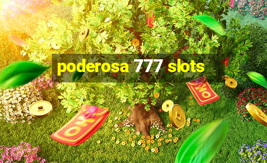 poderosa 777 slots