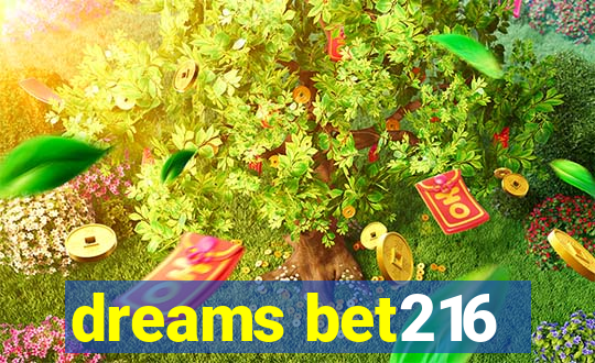 dreams bet216