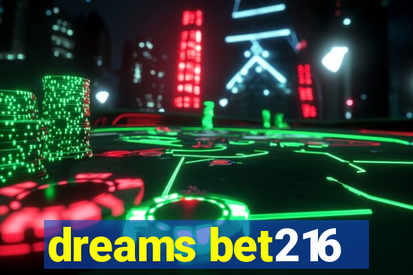 dreams bet216