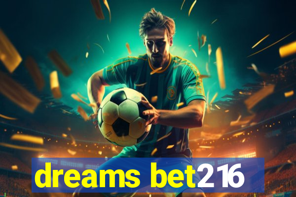 dreams bet216