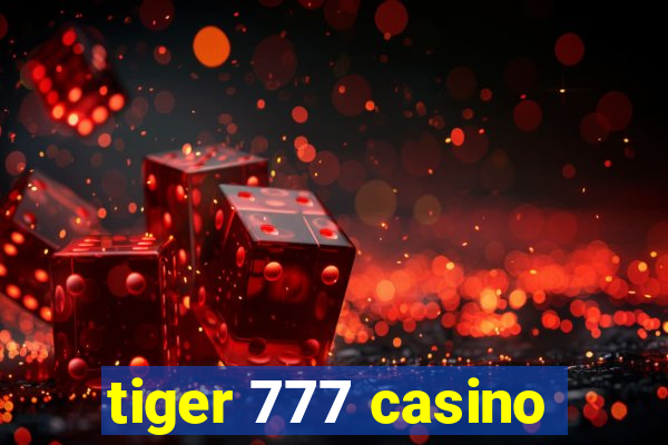 tiger 777 casino