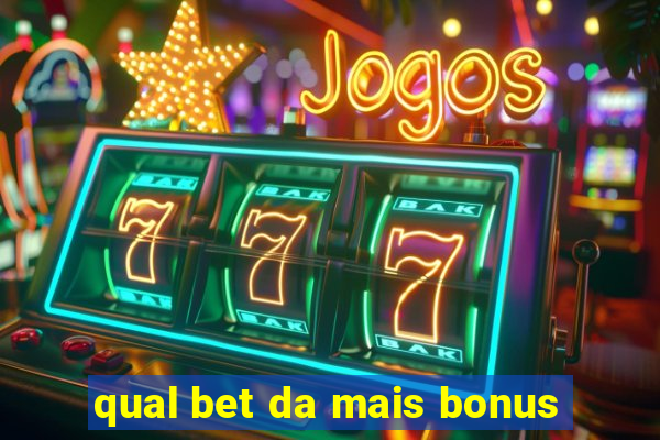 qual bet da mais bonus