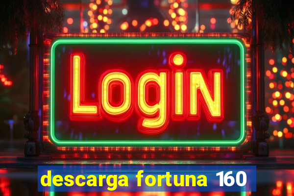 descarga fortuna 160