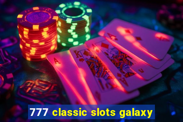 777 classic slots galaxy