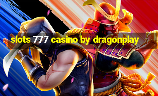 slots 777 casino by dragonplay