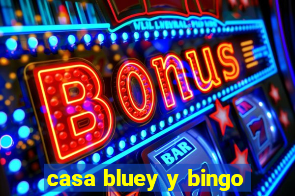 casa bluey y bingo