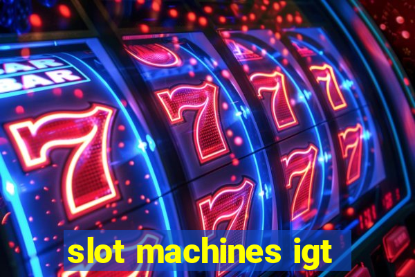 slot machines igt