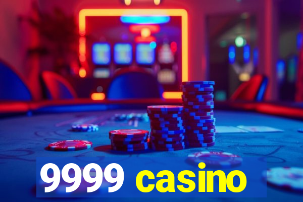 9999 casino