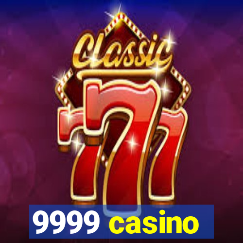 9999 casino