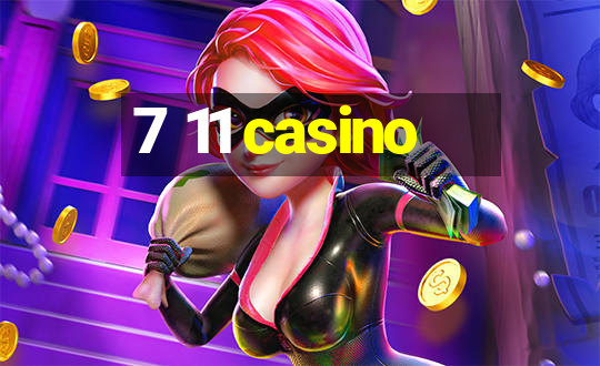 7 11 casino