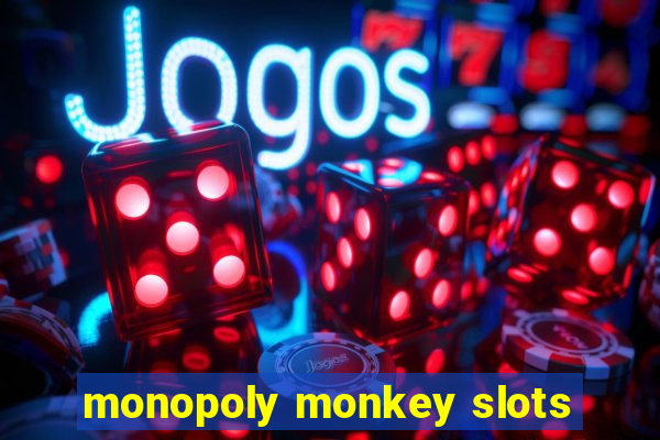 monopoly monkey slots