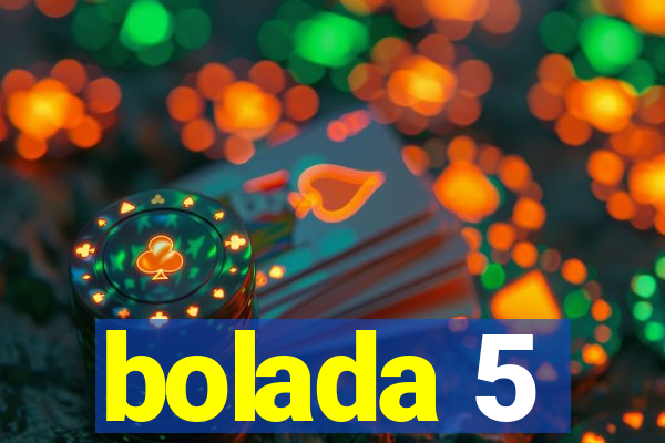 bolada 5