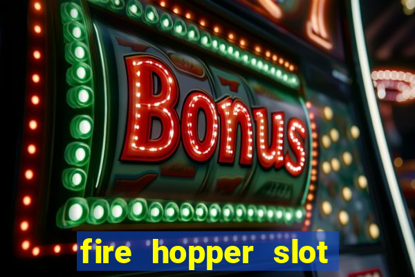 fire hopper slot free play