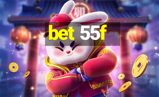 bet 55f