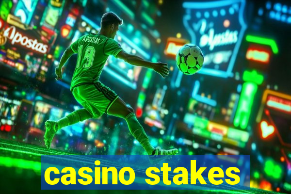 casino stakes