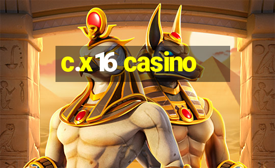 c.x16 casino