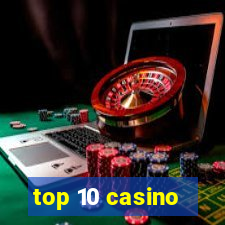 top 10 casino