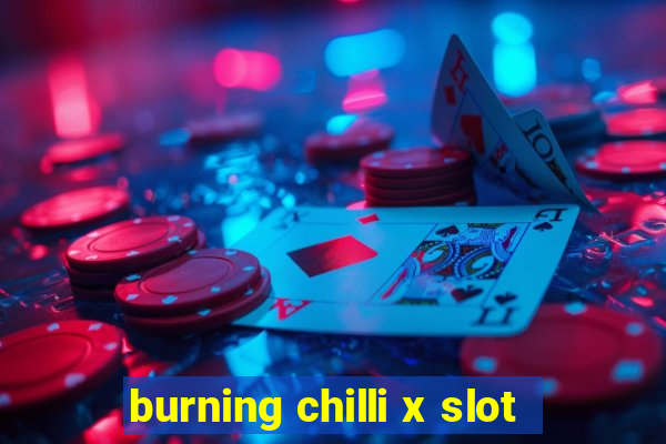 burning chilli x slot