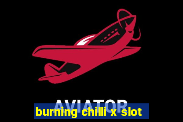 burning chilli x slot