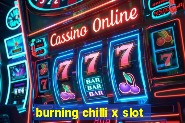 burning chilli x slot