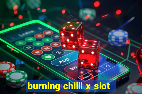 burning chilli x slot