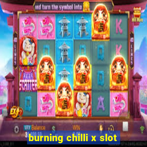 burning chilli x slot