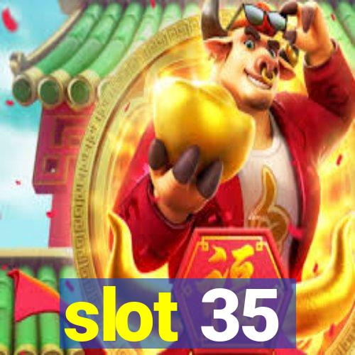 slot 35