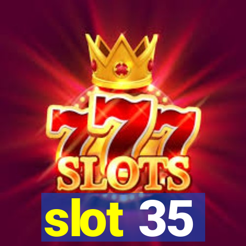 slot 35