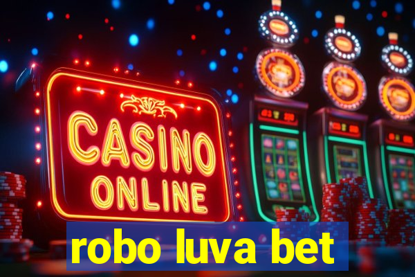 robo luva bet