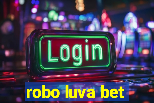 robo luva bet